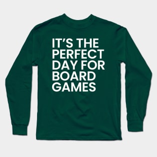 It's The Perfect Day For Board Games Long Sleeve T-Shirt